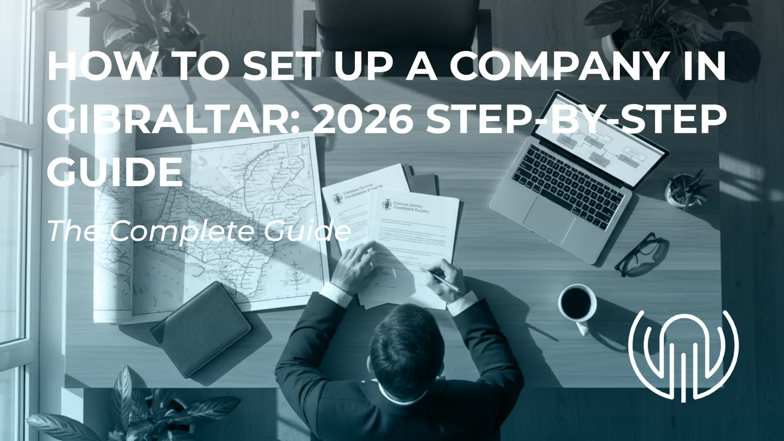 How to Set Up a Company in Gibraltar: 2026 Step-by-Step